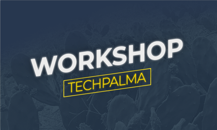 Workshop Techpalma