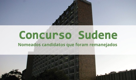 Imagem do prédio da Sudene ao fundo. Está escrito: Concurso Sudene, nomeados candidatos que foram remanejados.