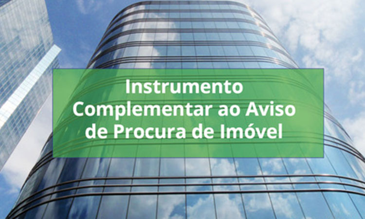 Foto de um prédio alto espelhado (refletindo o céu, as nuvens), com a seguinte frase: Instrumento Complementar ao Aviso de Procura de Imóvel