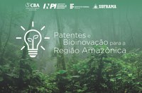 Abertas inscrições para 2ª Edição do Curso de Patentes e Bioinovação para Região Amazônica