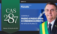 Credenciamento para visita do presidente Jair Bolsonaro