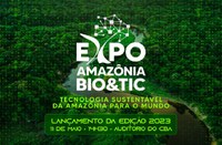 ExpoAmazônia Bio&TIC 2023 será anunciada em evento de lançamento no CBA