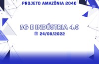 Inscrições para Fórum 5G e Indústria 4.0 já estão abertas na Suframa