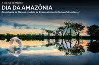 Suframa celebra o ‘Dia da Amazônia’ e destaca a importância do modelo ZFM para a região