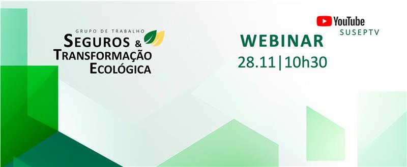 Webinar será realizado no dia 28 de novembro, às 10h30, pelo canal da Susep no YouTube