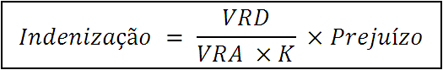 Indenização é igual a V R D sobre V R A vezes K, e o resultado disso vezes o Prejuízo