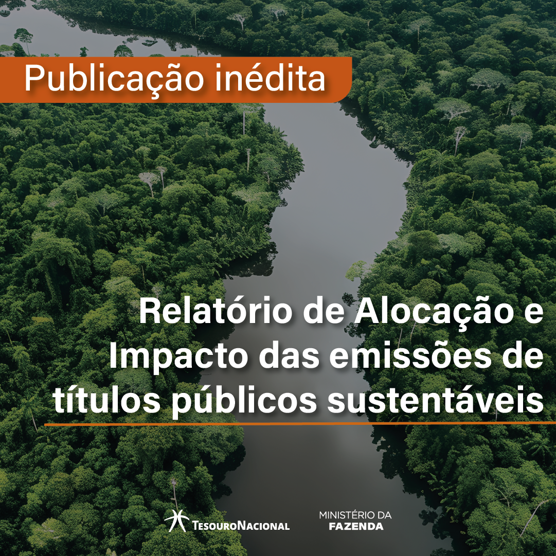 Governo brasileiro publica primeiro Relatório de Alocação e Impacto das emissões de títulos públicos sustentáveis