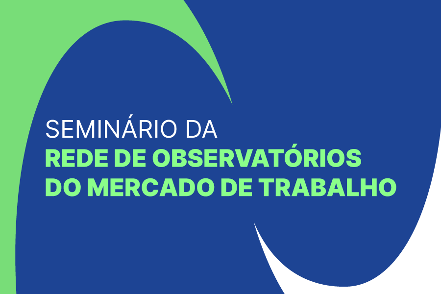 "Emprego Rural" será o tema do próximo Seminário da Rede de Observatórios do Mercado de Trabalho