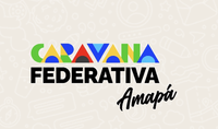 Ministério do Trabalho e Emprego participará da 9ª Caravana Federativa no Amapá