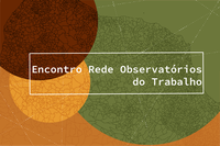 MTE e Dieese reúnem observatórios de 21 estados e de 11 municípios em Brasília