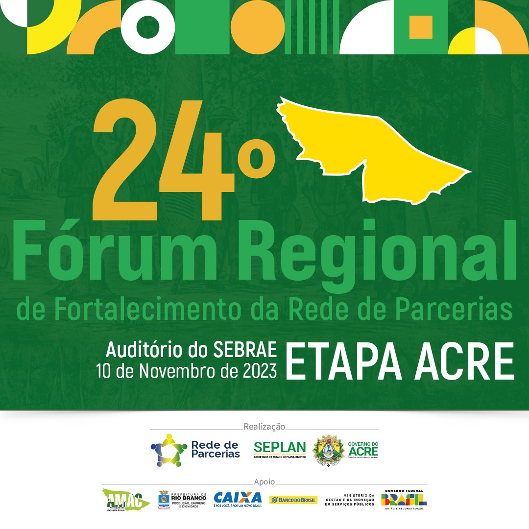24º Fórum Regional de Fortalecimento da Rede de Parcerias - Etapa Acre