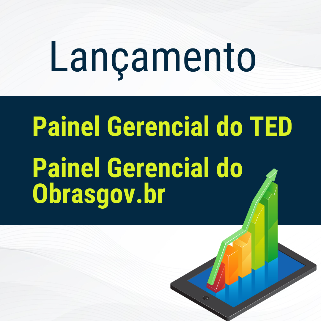Lançamento dos Painéis Gerenciais do Transferegov.br e do Obrasgov.br