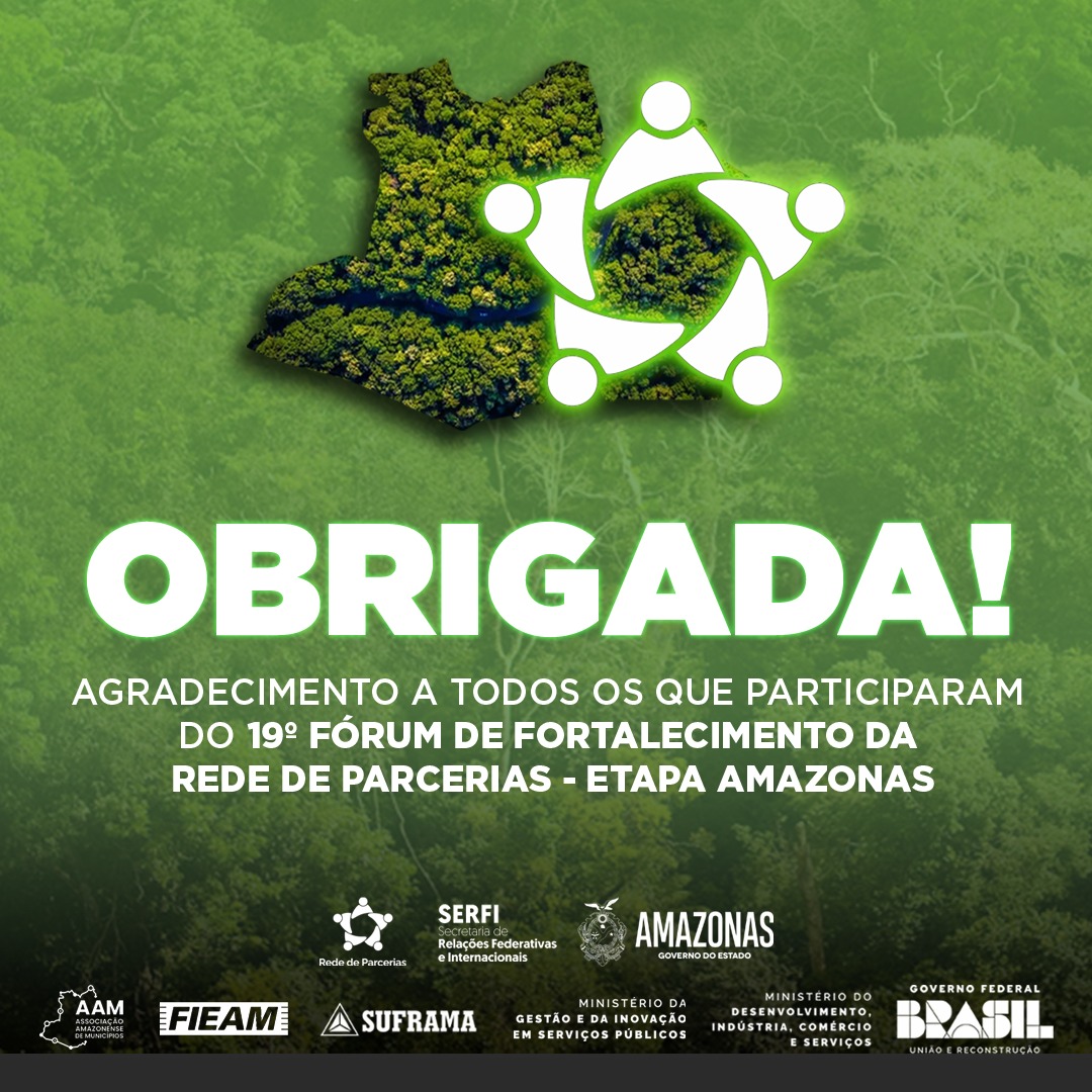 25/05/2023 - 19º Fórum Regional de Fortalecimento da Rede de Parcerias – Etapa Amazonas - Agradecimento a todos os que participaram