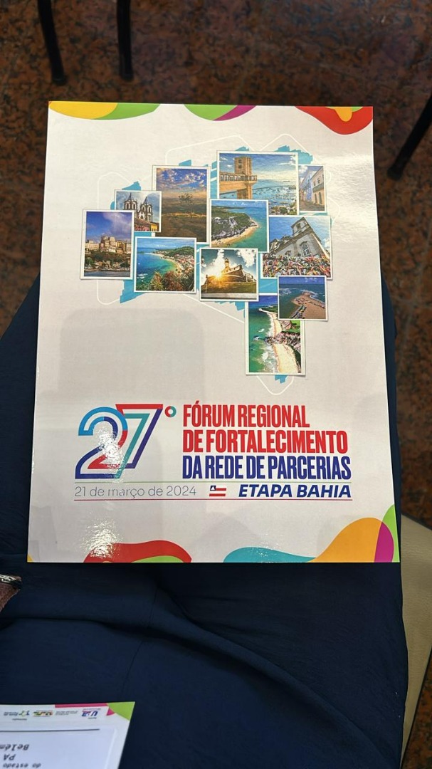 21/03/2024 - 27º Fórum Regional de Fortalecimento da Rede de Parcerias - Etapa Bahia