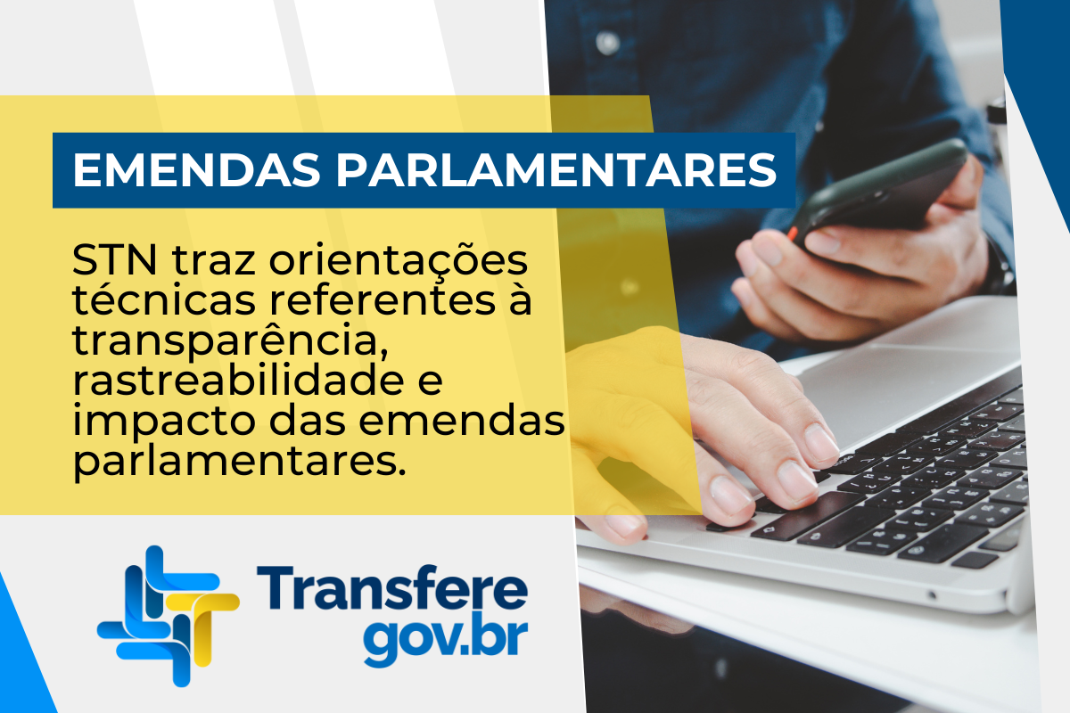 Tesouro Nacional traz orientações técnicas referentes a transparência, rastreabilidade e impacto das emendas parlamentares.